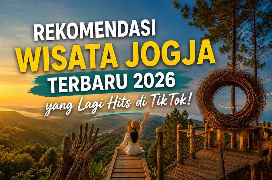 Rekomendasi Wisata Jogja Terbaru 2026 yang Lagi Hits di TikTok